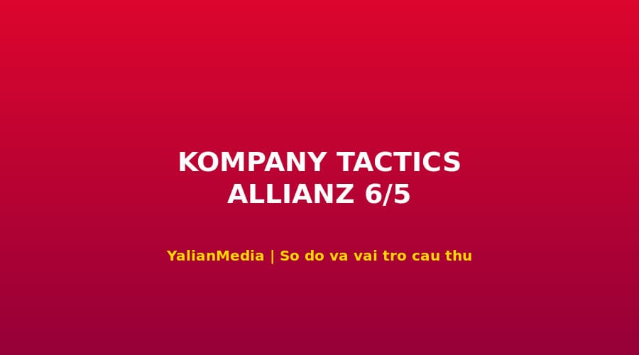 Kompany Xây Sơ Đồ Gì Cho Allianz Arena 6/5? Vai Trò Olise, Kane Và Bài Toán PSG